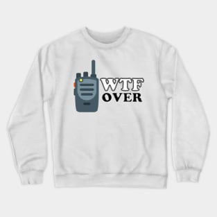 WTF Over Crewneck Sweatshirt